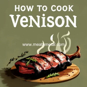 Read more about the article How to Cook Venison