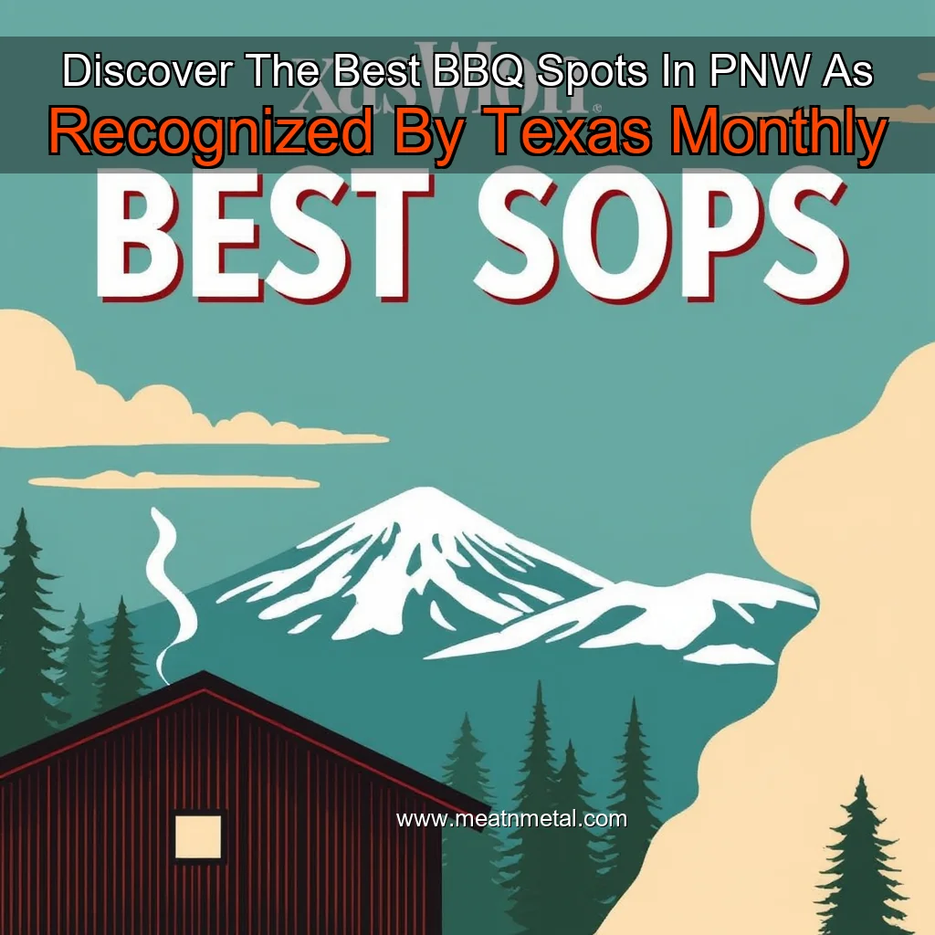 You are currently viewing Discover The Best BBQ Spots In PNW As Recognized By Texas Monthly