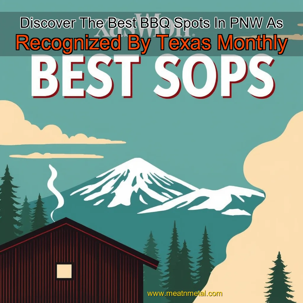 Read more about the article Discover The Best BBQ Spots In PNW As Recognized By Texas Monthly