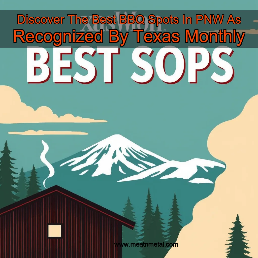 You are currently viewing Discover The Best BBQ Spots In PNW As Recognized By Texas Monthly